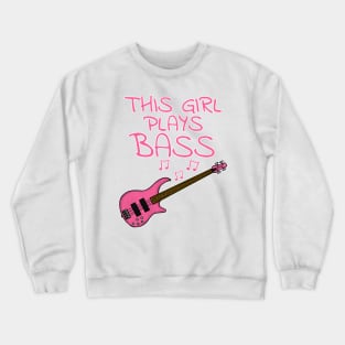 This Girl Plays Bass, Female Bassist, Bass Guitarist Crewneck Sweatshirt